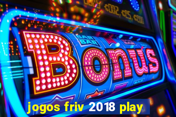 jogos friv 2018 play